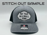 Try That In a Small Town  Machine Embroidery Design | Instant Download |  7 format files